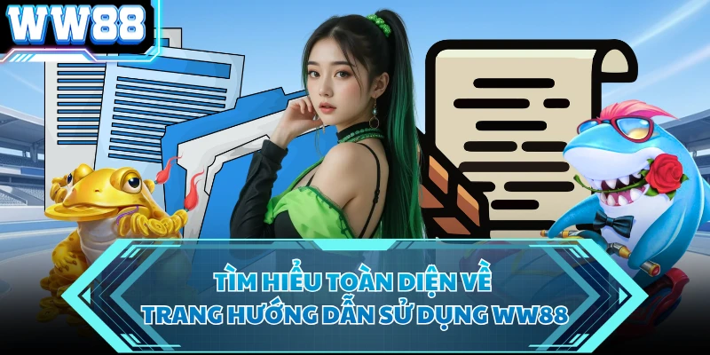 Tìm hiểu toàn diện về trang hướng dẫn sử dụng WW88